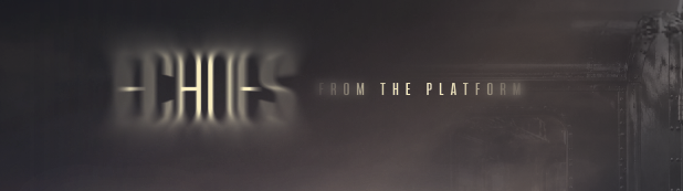 Echoes from the Platform